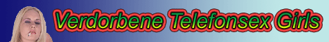 Telefonsex Topliste hier gehts zum Telefonsex Angebot Du findest hier alle Domina Telefonsex Telefonsex Nutten Bizarr Telefonsex Fetisch Telefonsex und vieles mehr